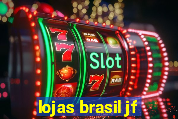 lojas brasil jf